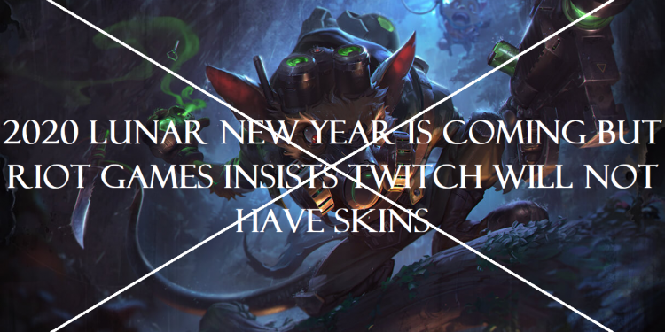 League of Legends: 2020 Lunar New Year is coming but Riot Games insists Twitch will not have skins 1