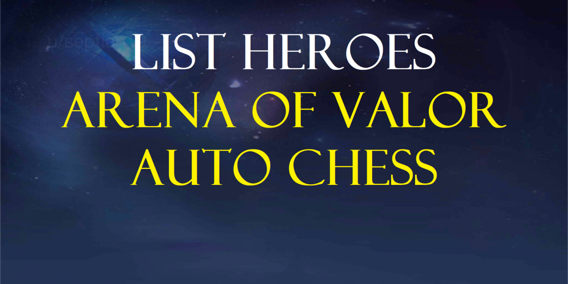 Arena of Valor Auto Chess: Revealed 50 heroes that appear in the AoV Auto Chess version 1