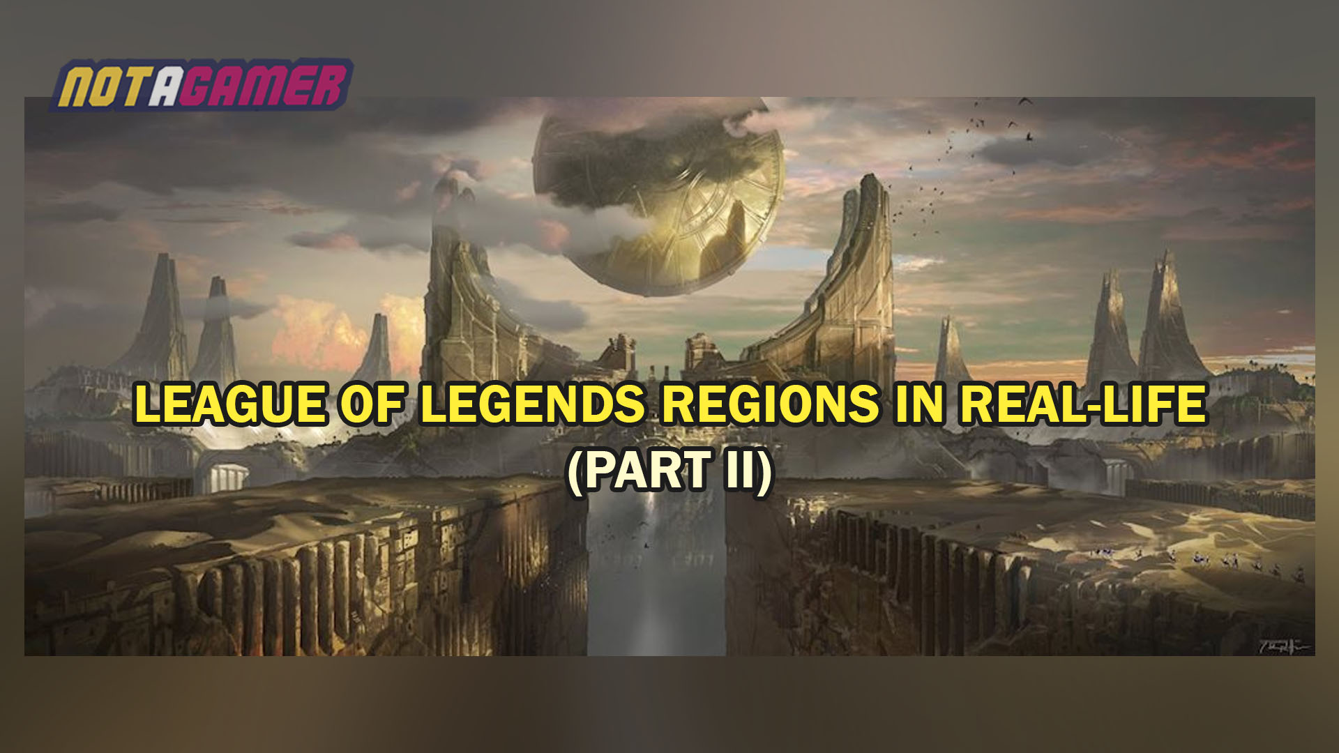 TOP 5 famous League of Legends locations that do exist in real life (Part  2) - Not A Gamer
