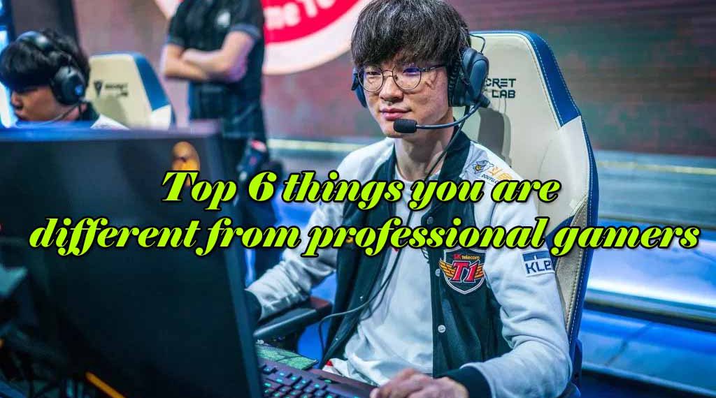 Top 6 things you are different from professional gamers - League of Legends 1