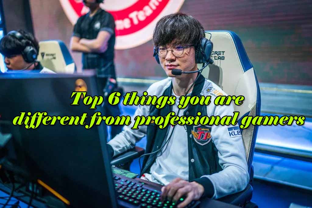 Top 6 things you are different from professional gamers - League of Legends 2