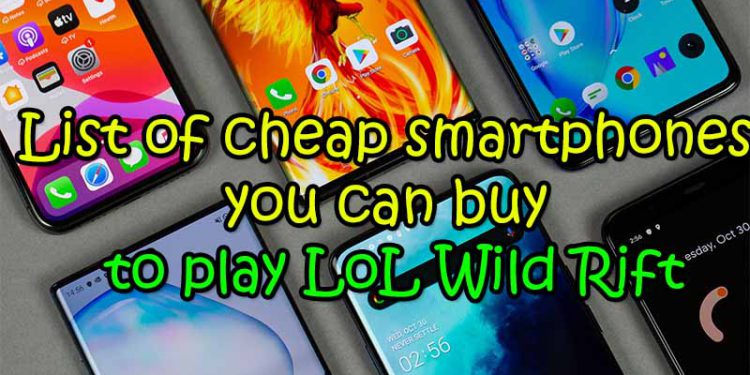 List of cheap smartphones you can buy to play LoL Wild Rift 1