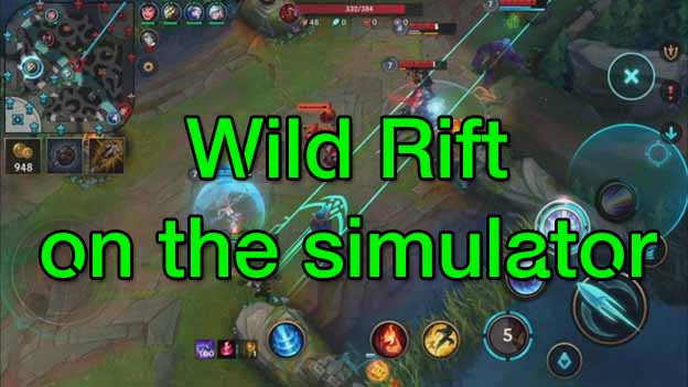 Play LoL: Wild Rift on the simulator. Why not? 1