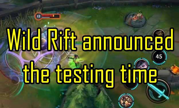 Wild Rift announced the testing time 1