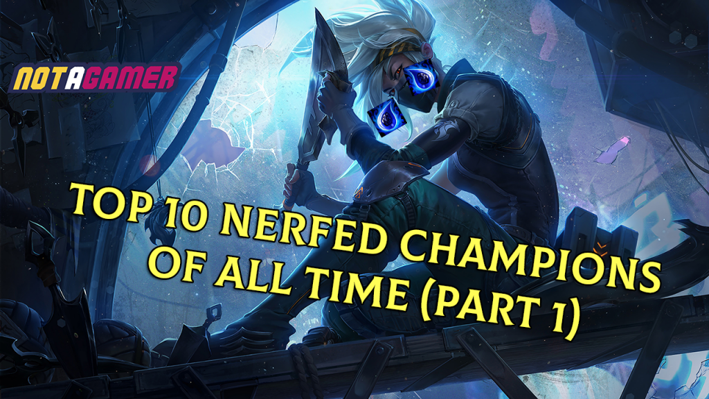 10 Most Nerfed Champions in League of Legends History (P1). 1