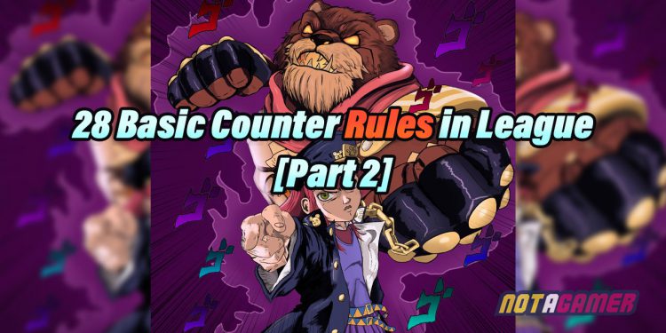 28 Basic Counter Rules That Not Everyone Follow in League [Part 2] 1