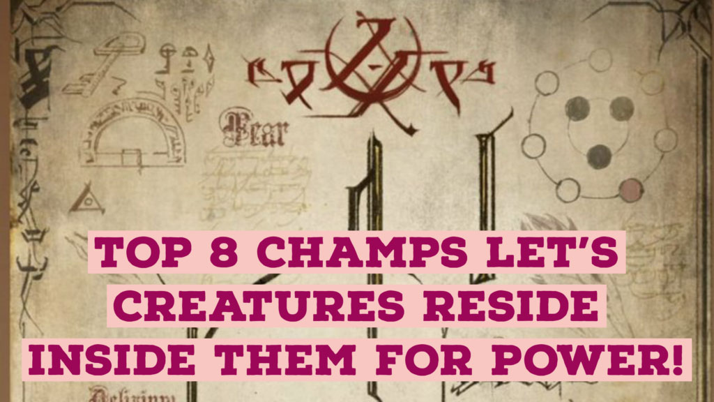 Top 8 League of legends champions borrow power by letting other creatures reside inside them. 9